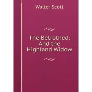  The Betrothed And the Highland Widow Walter Scott Books