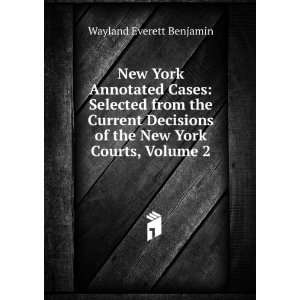   of the New York Courts, Volume 2 Wayland Everett Benjamin Books
