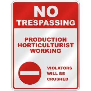 NO TRESPASSING  PRODUCTION HORTICULTURIST WORKING VIOLATORS WILL BE 