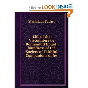  Life of the Viscountess de Bonnault dHouet foundress of 