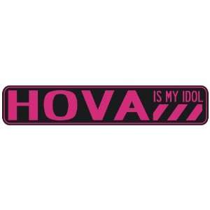   HOVA IS MY IDOL  STREET SIGN