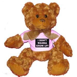  I DONT WANT TO GROW UP Plush Teddy Bear with WHITE T 