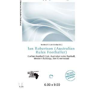  Ian Robertson (Australian Rules Footballer) (9786200616937 