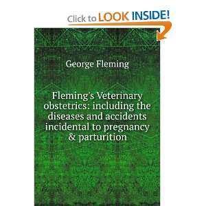   accidents incidental to pregnancy & parturition George Fleming Books
