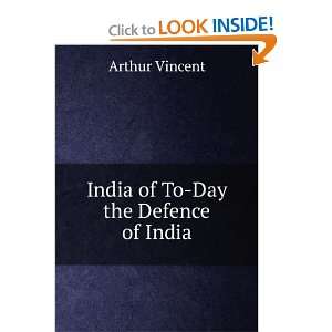  India of To Day the Defence of India Arthur Vincent 