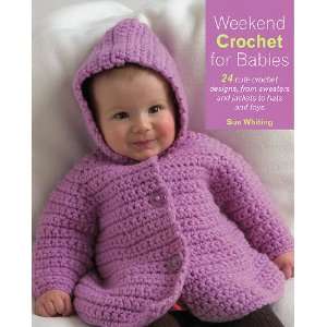  Weekend Crochet for Babies Arts, Crafts & Sewing