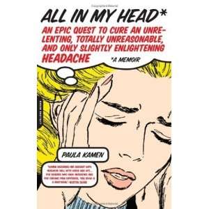  All in My Head An Epic Quest to Cure an Unrelenting 