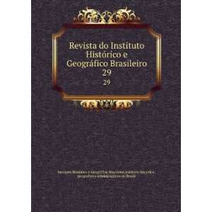  do Instituto HistÃ³rico e GeogrÃ¡fico Brasileiro. 29 Instituto 