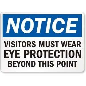  Notice Visitors Must Wear Eye Protection Beyond This 