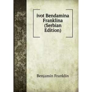  ivot Bendamina Franklina (Serbian Edition) Benjamin 