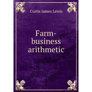 Farm business arithmetic Curtis James Lewis Books