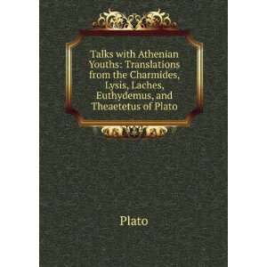    The Charmides, Laches, and Lysis of Plato; Plato Plato Books