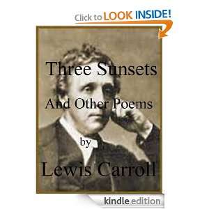 Three Sunsets and Other Poems ( Annotated) Lewis Carroll  