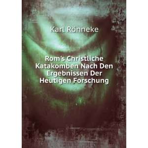  Roms Christliche Katakomben Nach Den Ergebnissen Der 