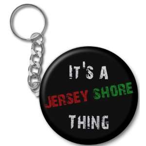  ITS A Jersey Shore THING 2.25 Button Style Key Chain 