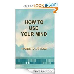 How to Use Your Mind Harry D. Kitson  Kindle Store