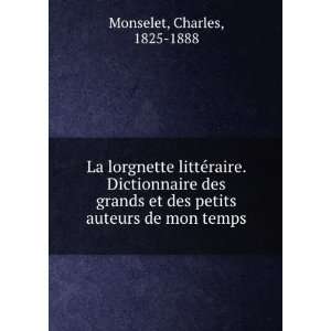 La lorgnette littÃ©raire. Dictionnaire des grands et des petits 