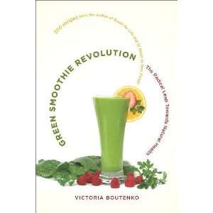  Green Smoothie Revolution The Radical Leap Toward Natural 