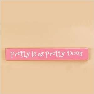  Pretty Is As Pretty Does Wall Plaque