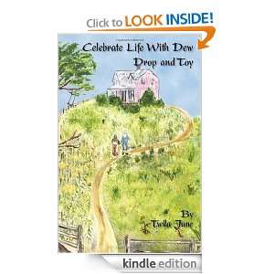 Celebrate Life With Dew Drop and Toy Twila June Alger  