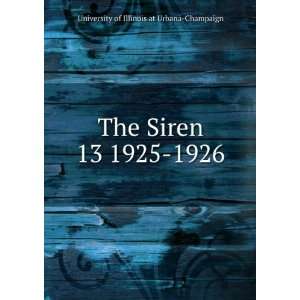   Siren. 13 1925 1926 University of Illinois at Urbana Champaign Books