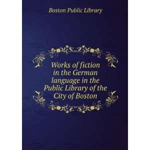   Public Library of the City of Boston. Boston Public Library. Books