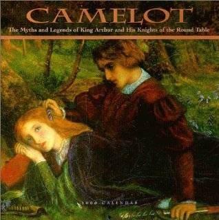 Camelot The Myths and Legends of King Arthur and His Knights of the 