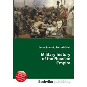  Military history of the Russian Empire Ronald Cohn Jesse 