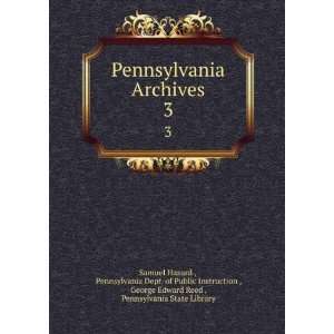  Pennsylvania Archives. 3 Pennsylvania Dept. of Public 