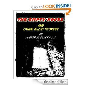  Empty House and Other Ghost Stories (Annotated) Algernon Blackwood 