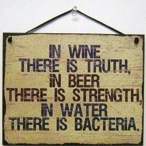 Style Sign Saying, IN WINE THERE IS TRUTH, IN BEER THERE IS STRENGTH 