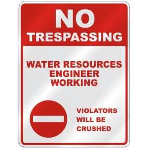 NO TRESPASSING  WATER RESOURCES ENGINEER WORKING VIOLATORS WILL BE 