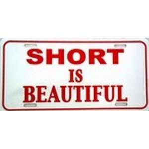 Short is Beautiful Novelty License Plates Plate Tag Tags auto vehicle 