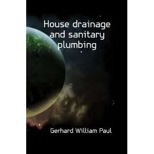  House drainage and sanitary plumbing Gerhard William Paul 