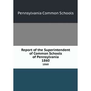  Report of the Superintendent of Common Schools of 