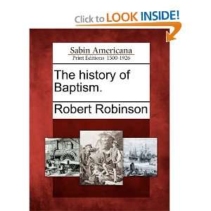  The history of Baptism. (9781275758773) Robert Robinson 