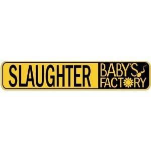   SLAUGHTER BABY FACTORY  STREET SIGN