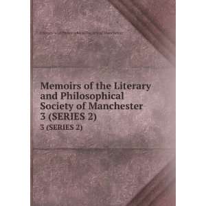   SERIES 2) Literary and Philosophical Society of Manchester Books