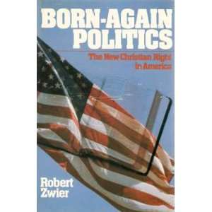  Born again politics The new Christian right in America 