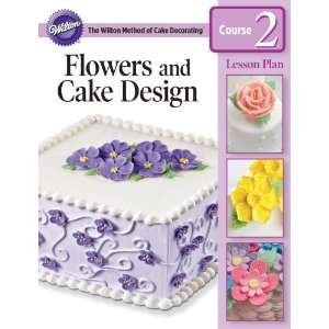  Wilton Flowers and Cake Design Lesson Plan Course 2 