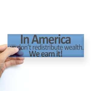 Earn Your Wealth Sticker Bumper Republican Bumper Sticker by 