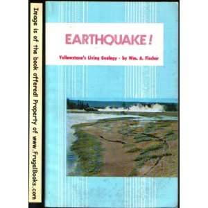  Earthquake  Yellowstones Living Geology Wm. A. Fischer 