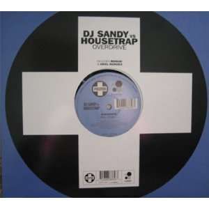  DJ SANDY VS HOUSETRAP / OVERDRIVE REMIXES DJ SANDY VS 