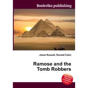  Ramose and the Tomb Robbers Ronald Cohn Jesse Russell 