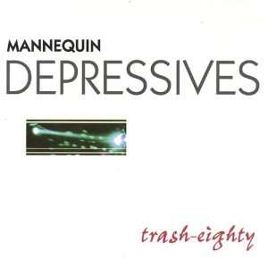  Trash Eighty Mannequin Depressives Music