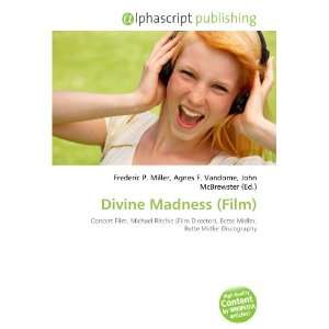  Divine Madness (Film) (9786132655622) Books