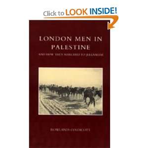  LONDON MEN IN PALESTINE AND HOW THEY MARCHED TO JERUSALEM 