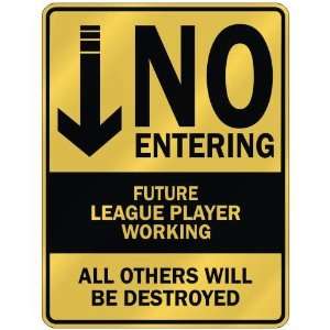   NO ENTERING FUTURE LEAGUE PLAYER WORKING  PARKING SIGN 