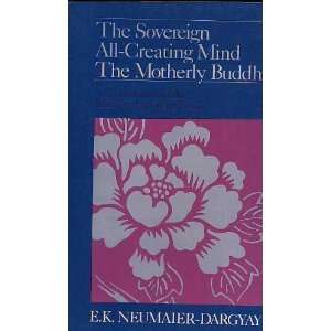 The Sovereign All Creating Mind The Motherly Buddha A Translation of 