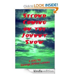 Second Coming on the Johnny Show George Arthur Lareau  